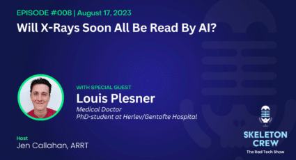 Will X-Rays Soon All Be Read By AI?, with Louis Plesner