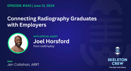 Connecting Radiography Graduates with Employers with Joel Horsford of radEmploy